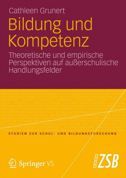 Bildung und Kompetenz: Theoretische und empirische Perspektiven auf außerschulische Handlungsfelder (Studien zur Schul- und Bildungsforschung, Band 44)