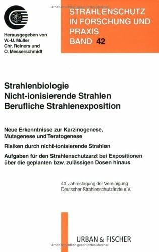Strahlenbiologie Nicht-ionisierende Strahlen Berufliche Strahlenexposition: 40. Jahrestagung der Vereinigung Deutscher Strahlenschutzärzte e.V.