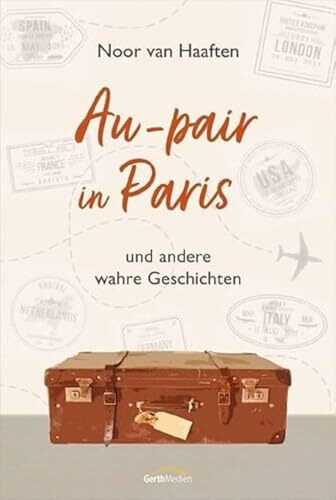 Au-pair in Paris: und andere wahre Geschichten