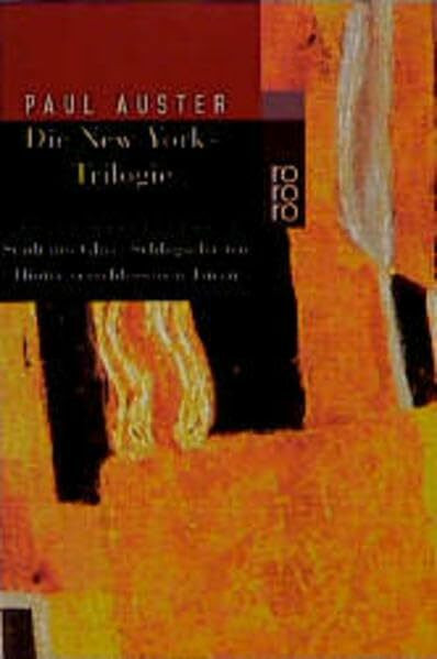 Die New-York-Trilogie: Stadt aus Glas / Schlagschatten / Hinter verschlossenen Türen (rororo / Rowohlts Rotations Romane)