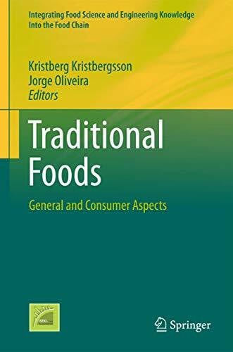Traditional Foods: General and Consumer Aspects (Integrating Food Science and Engineering Knowledge Into the Food Chain, 10, Band 10)