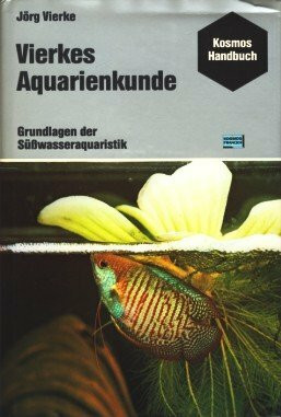 Vierkes Aquarienkunde. Grundlagen der Süßwasseraquaristik