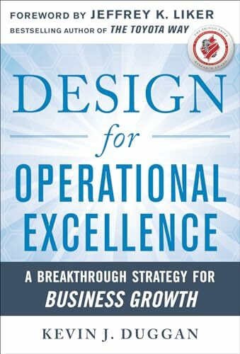 Design for Operational Excellence: A Breakthrough Strategy for Business Growth: Forew. by Jeffrey Liker