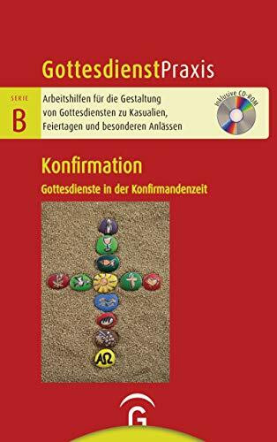 Konfirmation: Gottesdienste in der Konfirmandenzeit. Mit CD-ROM (Gottesdienstpraxis Serie B, Band 0)