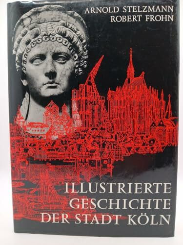 Illustrierte Geschichte der Stadt Köln
