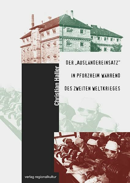 Der "Ausländereinsatz" in Pforzheim während des zweiten Weltkrieges (Materialien zur Stadtgeschichte)