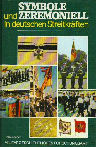 Symbole und Zeremoniell in deutschen Streitkräften vom 18. bis zum 20. Jahrhundert (Entwicklung deutscher militärischer Tradition)