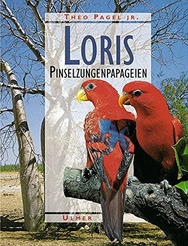 Loris: Freileben, Haltung und Zucht der Pinselzungenpapageien