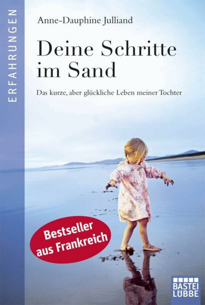 Deine Schritte im Sand: Das kurze, aber glückliche Leben meiner Tochter