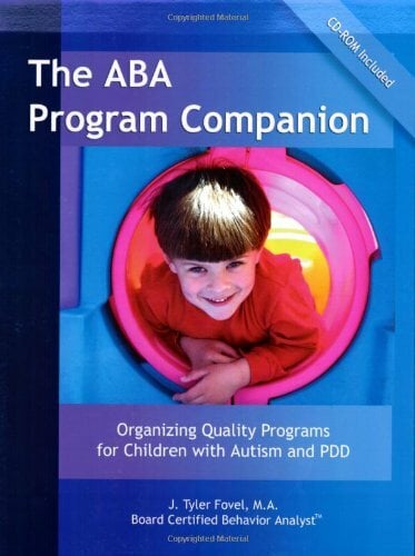 The ABA Program Companion: Organizing Quality Programs for Children With Autism and PDD The ABA Program Companion: Organizing Quality Programs for Children With Autism and PDD