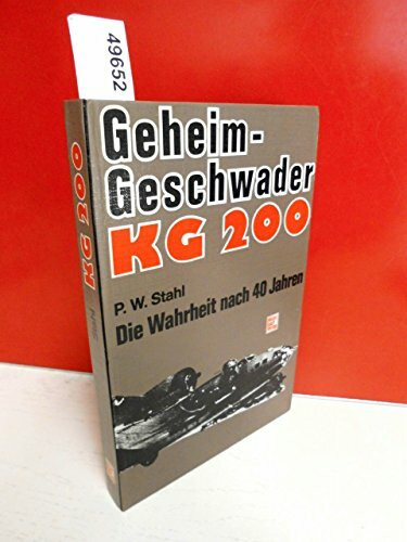 Geheimgeschwader KG 200: Die Wahrheit nach 40 Jahren