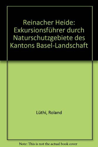 Reinacher Heide: Exkursionsführer durch Naturschutzgebiete des Kantons Basel-Landschaft