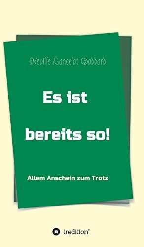 Es ist bereits so!: Allem Anschein zum Trotz