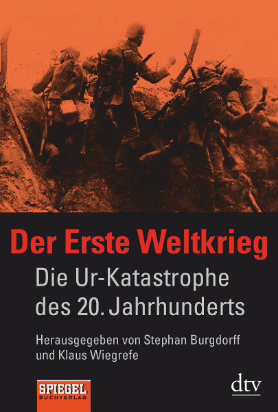 Der Erste Weltkrieg: Die Ur-Katastrophe des 20. Jahrhunderts – Ein SPIEGEL-Buch (dtv Sachbuch)