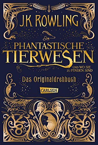 Phantastische Tierwesen und wo sie zu finden sind: Das Originaldrehbuch (Phantastische Tierwesen und wo sie zu finden sind: Die Originaldrehbücher, Band 1)