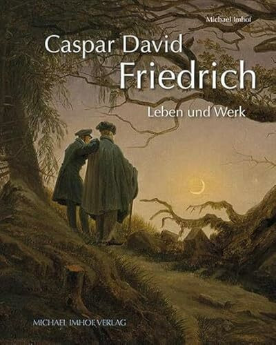 Caspar David Friedrich – Leben und Werk