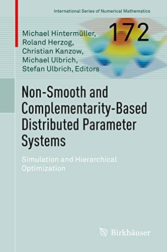 Non-Smooth and Complementarity-Based Distributed Parameter Systems: Simulation and Hierarchical Optimization (International Series of Numerical Mathematics, 172, Band 172)