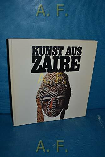 Kunst aus Zaïre: Masken und Plastiken aus der Nationalsammlung Institut des Musées Nationaux du Zaïre (IMNZ)