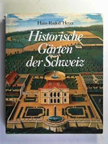 Historische Gärten der Schweiz. Die Entwicklung vom Mittelalter bis zur Gegenwart.