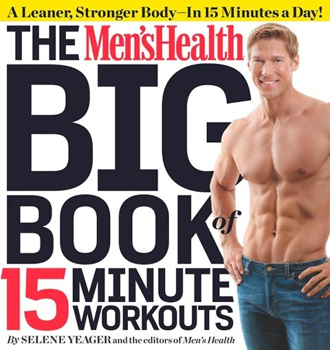 The Men's Health Big Book Of 15-Minute Workouts