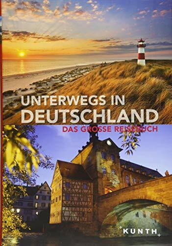 Unterwegs in Deutschland: Das große Reisebuch (KUNTH Unterwegs in ...: Das grosse Reisebuch)