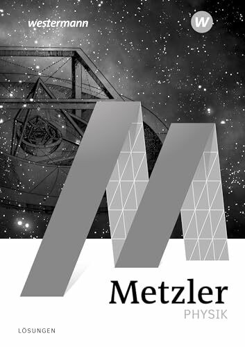 Metzler Physik SII - 5. Auflage 2020: Lösungen SII: Sekundarstufe 2 - Auflage 2020