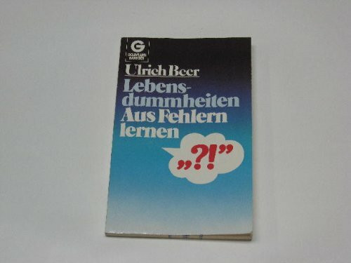 Lebensdummheiten. Aus Fehlern lernen.