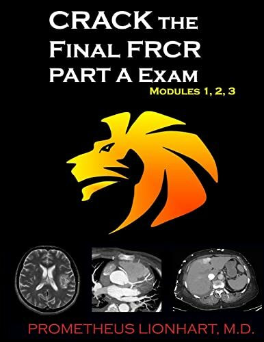 CRACK the Final FRCR PART A Exam - Modules 1, 2, 3