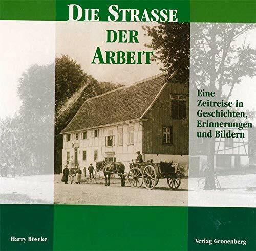 Die Straße der Arbeit: Eine Zeitreise in Geschichte, Erinnerungen und Bildern