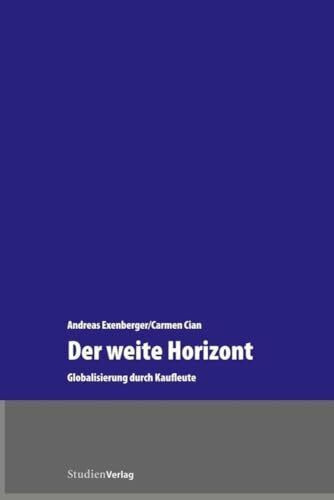 Der weite Horizont: Globalisierung durch Kaufleute (Geschichte und Ökonomie)