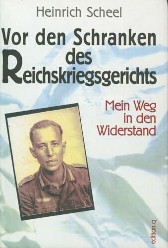 Vor den Schranken des Reichskriegsgerichts. Mein Weg in den Widerstand