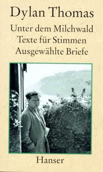 Unter dem Milchwald: Texte für Stimmen Ausgewählte Briefe