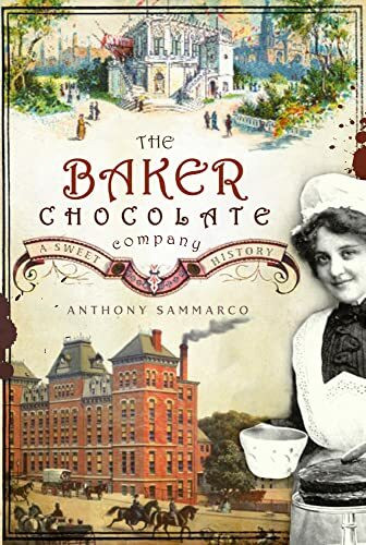 The Baker Chocolate Company: A Sweet History (Regional Histories)