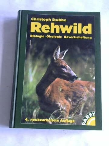 Rehwild. Biologie, Ökologie, Bewirtschaftung