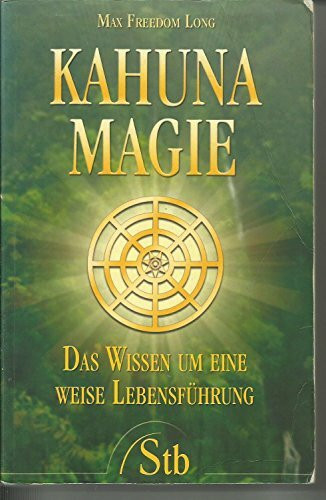 Kahuna-Magie: Das Wissen um eine weise Lebensführung