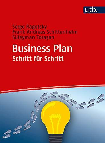 Business Plan Schritt für Schritt: Arbeitsbuch
