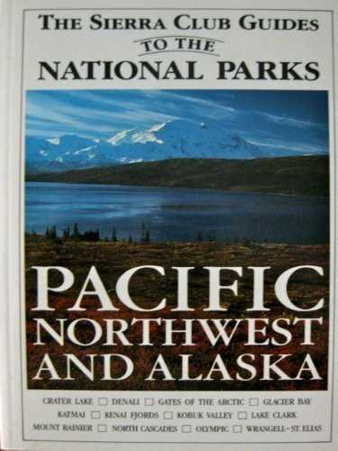 The Sierra Club Guides to the National Parks of the Pacific Northwest and Alaska