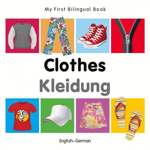 My First Bilingual Book - Clothes - English-german