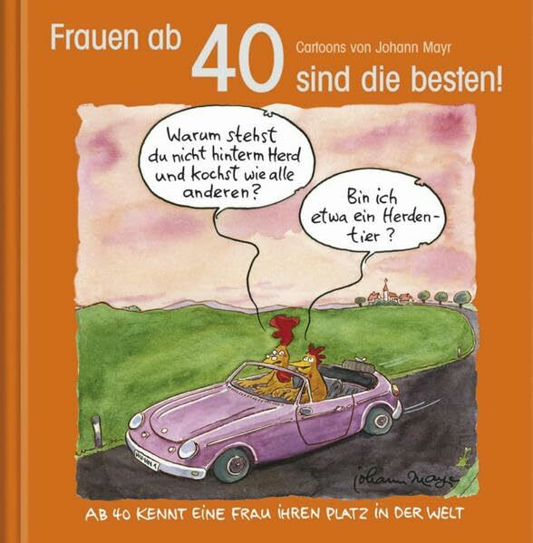 Frauen ab 40 sind die besten!: Cartoon-Geschenkbuch zum runden Geburtstag. Mit Silberfolienprägung