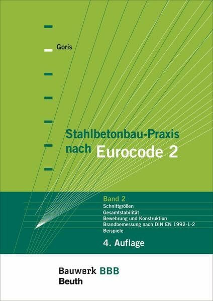 Stahlbetonbau-Praxis nach Eurocode 2: Band 2: Schnittgrößen, Gesamtstabilität, Bewehrung und Konstruktion, Brandbemessung nach DIN EN 1992-1-2, Beispiele Bauwerk-Basis-Bibliothek