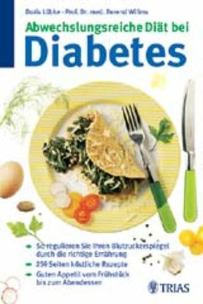 Abwechslungsreiche Diät bei Diabetes: So regulieren Sie Ihren Blutzuckerspiegel durch die richtige Ernährung. 259 Seiten köstliche Rezepte. Guten ... Abendessen (TRIAS abwechslungsreiche Diät)