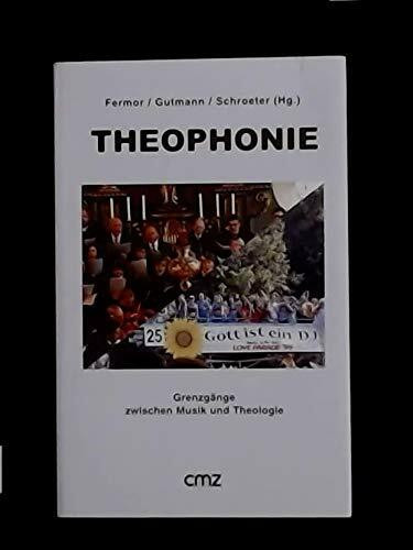 Theophonie: Grenzgänge zwischen Musik und Theologie