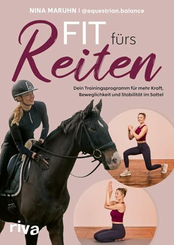 Fit fürs Reiten: Dein Trainingsprogramm für mehr Kraft, Beweglichkeit und Stabilität im Sattel | Hilfe bei Reiterbeschwerden. Für eine stärkere Verbindung zu deinem Pferd mit equestrian.balance