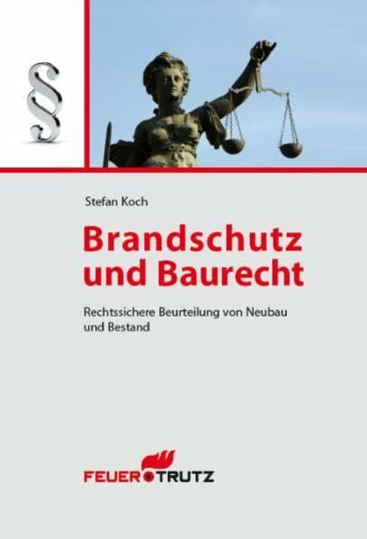 Brandschutz und Baurecht: Rechtssichere Beurteilung von Neubau und Bestand