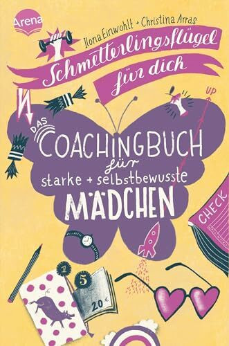 Schmetterlingsflügel für dich: Das Coachingbuch für starke und selbstbewusste Mädchen