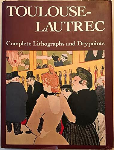 Toulouse-Lautrec: Complete Lithographs and Drypoints
