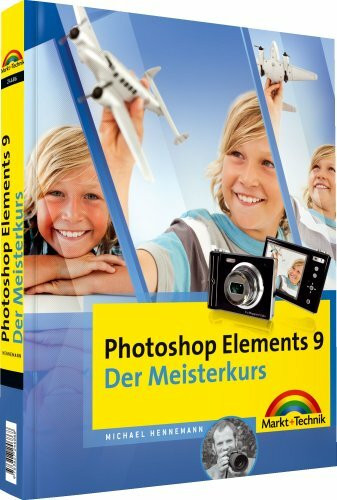 Photoshop Elements 9 - Der Meisterkurs - alle Bilder zum Download auf der Website zum Buch: für Windows und Mac (M+T Meisterkurs)