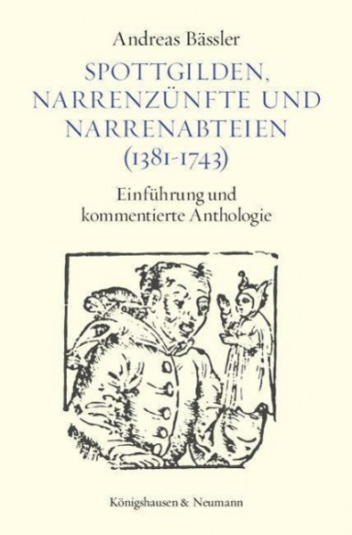 Spottgilden, Narrenzünfte und Narrenabteien (1381-1743)