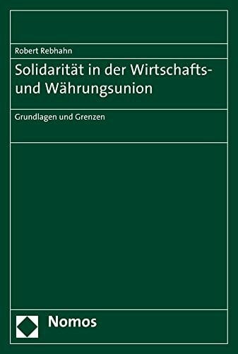 Solidarität in der Wirtschafts- und Währungsunion: Grundlagen und Grenzen