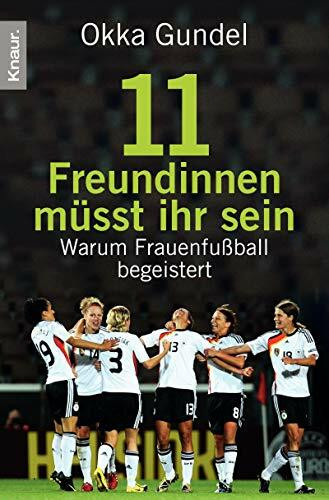 Elf Freundinnen müsst ihr sein: Warum Frauenfußball begeistert